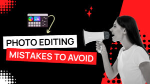 photo editing mistakes